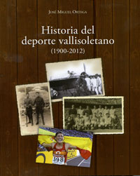 Portada del libro Historia del deporte vallisoletano (1900-2012)